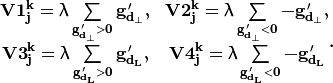 \begin{matrix} \bf{V1}^k_j = \lambda \sum\limits_{\bf{g}'_{d_\perp}>0}\bf{g}'_{d_\perp}, &  \bf{V2}^k_j = \lambda \sum\limits_{\bf{g}'_{d_\perp}<0} -\bf{g}'_{d_\perp}, \\ \bf{V3}^k_j = \lambda \sum\limits_{\bf{g}'_{d_L}>0}\bf{g}'_{d_L}, & \bf{V4}^k_j = \lambda \sum\limits_{\bf{g}'_{d_L}<0} -\bf{g}'_{d_L}\end{matrix}.