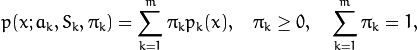 p(x;a_k,S_k, \pi _k) =  \sum _{k=1}^{m} \pi _kp_k(x),  \quad \pi _k  \geq 0,  \quad \sum _{k=1}^{m} \pi _k=1,